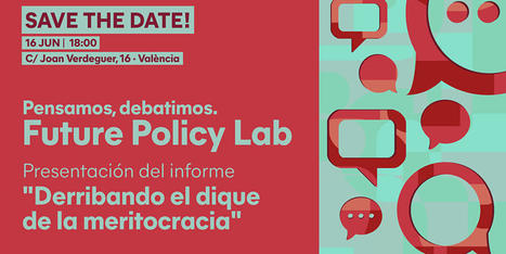 Presentación Future Policy Lab "Derribando los diques de la meritocracia" Entradas, Jue, 16 jun. 2022 a las 18:00 | Evaluación de Políticas Públicas - Actualidad y noticias | Scoop.it