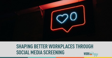 Shaping Better Workplaces Through Social Media Screening | Strategy and Analysis | Scoop.it