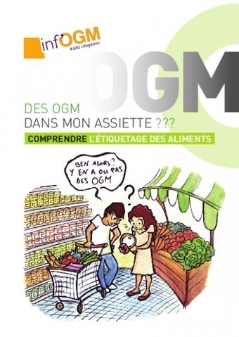 Inf'OGM - Des OGM dans mon assiette ? Un mini-guide pour comprendre l’étiquetage des aliments | Paysage - Agriculture | Scoop.it