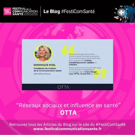 A découvrir sur notre blog #Festicomsante "Réseaux sociaux et influence en santé" par Stéphanie LAPORTE – Fondatrice de l'agence OTTA Social Media & Influence | Communication Santé | Scoop.it