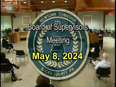 8 May 2024 #NewtownPA Board of Supervisors Meeting Summary | Newtown News of Interest | Scoop.it