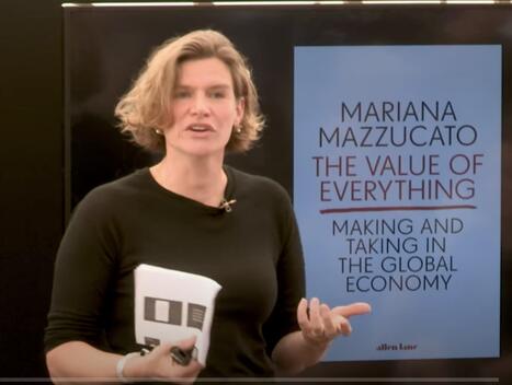 What does capitalism value? - Mariana Mazzucato | Italian Social Marketing Association -   Newsletter 218 | Scoop.it