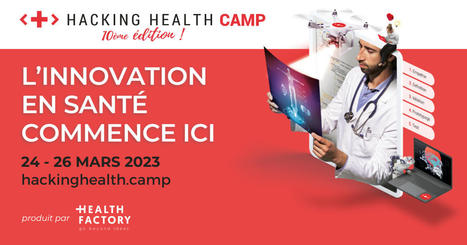 Hacking Health Camp : rendez-vous de l'innovation en santé du 24 au 26 mars ! | e-santé - Télésanté | Scoop.it