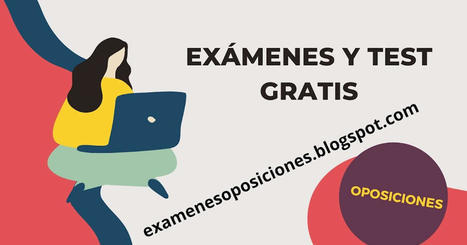 Exámenes y Test gratuitos de diversas oposiciones para practicar | Educación, Formación y Empleo Público | Scoop.it