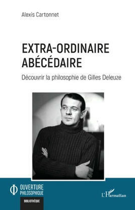 Alexis Cartonnet : Extra-ordinaire abécédaire. Découvrir la philosophie de Gilles Deleuze | Les Livres de Philosophie | Scoop.it