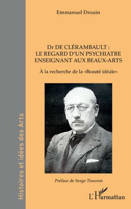 Emmanuel Drouin : Dr de Clérambault. Le regard d’un psychiatre enseignant aux Beaux-Arts. À la recherche de la «Beauté idéale» | Les Livres de Philosophie | Scoop.it