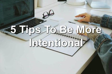 5 Tips To Be More Intentional | #HR #RRHH Making love and making personal #branding #leadership | Scoop.it