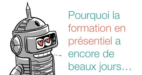 Pourquoi la formation en présentiel a encore de beaux jours… | Communotic - Multimodalité | Scoop.it