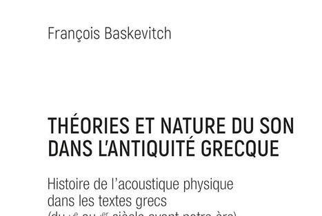 François Baskevitch : Théories et nature du son dans l’Antiquité grecque. Histoire de l’acoustique physique dans les textes grecs (du Ve au Ier siècle avant notre ère) | Les Livres de Philosophie | Scoop.it