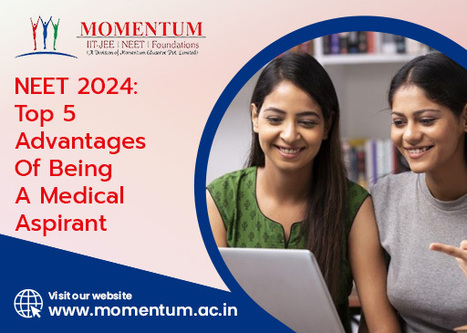 NEET 2024: Top 5 Advantages of Being a Medical Aspirant | Momentum Gorakhpur | Scoop.it