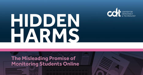 Report – Hidden Harms: The Misleading Promise of Monitoring Students Online | Pedalogica: educación y TIC | Scoop.it