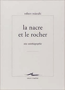 Robert Misrahi : La nacre et le rocher: Une autobiographie philosophique | Les Livres de Philosophie | Scoop.it