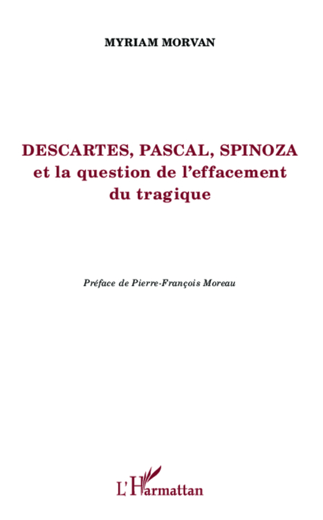 Myriam Morvan : Descartes, Pascal, Spinoza et la question de l'effacement tragique | Les Livres de Philosophie | Scoop.it