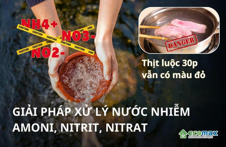 Giải pháp xử lý nước nhiễm Amoni, Nitrit, Nitrat hiệu quả | Xử lý nước Ecomax - Chuyên gia lọc nước sinh hoạt | Scoop.it