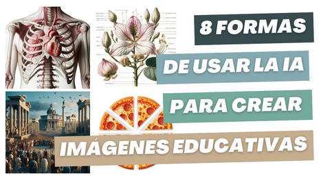 10 formas de usar IA para crear imágenes educativas | E-Learning, Formación, Aprendizaje y Gestión del Conocimiento con TIC en pequeñas dosis. | Scoop.it