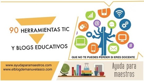 90 herramientas TIC y blogs educativos que no te puedes perder si eres docente.- | Educación, pedagogía, TIC y mas.- | Scoop.it