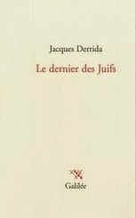 Jacques Derrida : Le dernier des juifs | Les Livres de Philosophie | Scoop.it