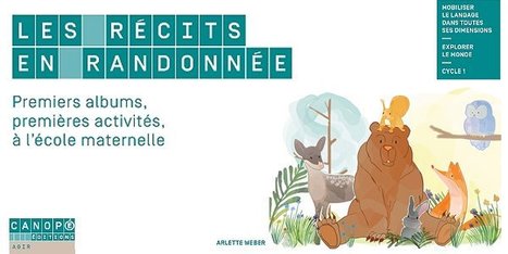 Les récits en randonnée - Premiers albums, premières activités à l'école maternelle - Arlette Weber @reseau_canope | TUICnumérique | Scoop.it