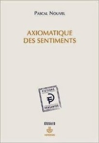 Pascal Nouvel : Axiomatique des sentiments | Les Livres de Philosophie | Scoop.it