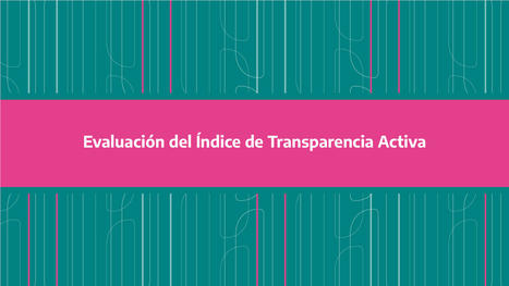 Segundo y tercer informe del proceso de evaluación del Índice de Transparencia Activa | Evaluación de Políticas Públicas - Actualidad y noticias | Scoop.it