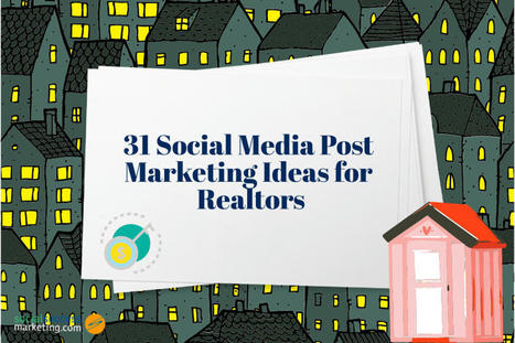 31 Social Media Post Marketing Ideas for Realtors | Social Success Marketing® | Best of the Best Blog Scoops | Scoop.it