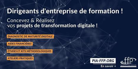 Dirigeants d'entreprises de formation, concevez et réalisez vos projets de transformation digitale avec la FFP | Formation : Innovations et EdTech | Scoop.it