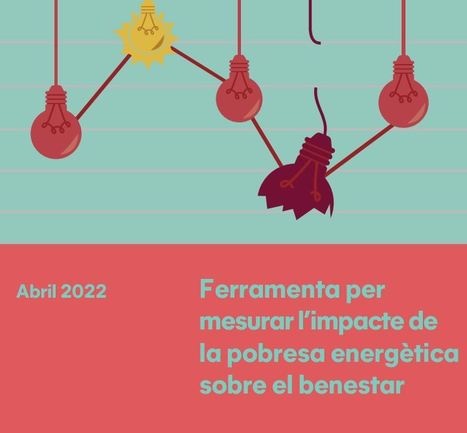 Informe Herramienta para medir el impacto de la pobreza energética sobre el bienestar-Avalua·lab | Evaluación de Políticas Públicas - Actualidad y noticias | Scoop.it