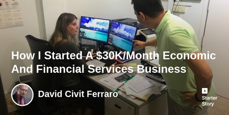 How I Started A $30K/Month Economic And Financial Services Business - | Strategy and Analysis | Scoop.it