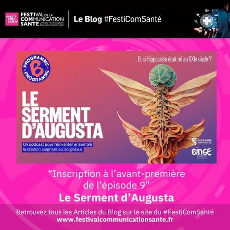 Sur le blog du #Festicomsante 🎧Invitation à l’avant-première de l’écoute de l'épisode 9 du podcast "Le Serment d’Augusta" | Communication Santé | Scoop.it