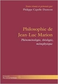 Philippe Capelle-Dumont (dir.) : Philosophie de Jean-Luc Marion. Phénoménologie, théologie, métaphysique | Les Livres de Philosophie | Scoop.it