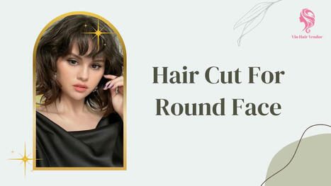 Top 20 Trendiest Haircuts For Round Face 2024 | Vin Hair Vendor | Scoop.it