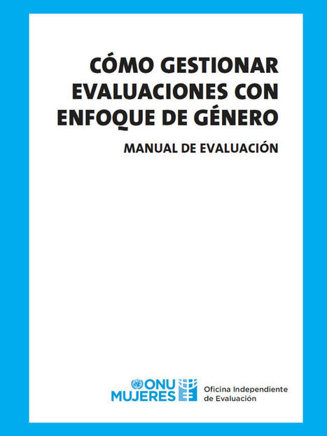 Manual de evaluación: Cómo gestionar evaluaciones con enfoque de género | Evaluación de Políticas Públicas - Actualidad y noticias | Scoop.it