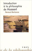 Renaud Barbaras : Introduction à la philosophie de Husserl | Les Livres de Philosophie | Scoop.it