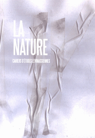 Cahiers d'Etudes Lévinassiennes N° 12 La nature. Gilles Hanus, Carine Brenner (dir.) | Les Livres de Philosophie | Scoop.it