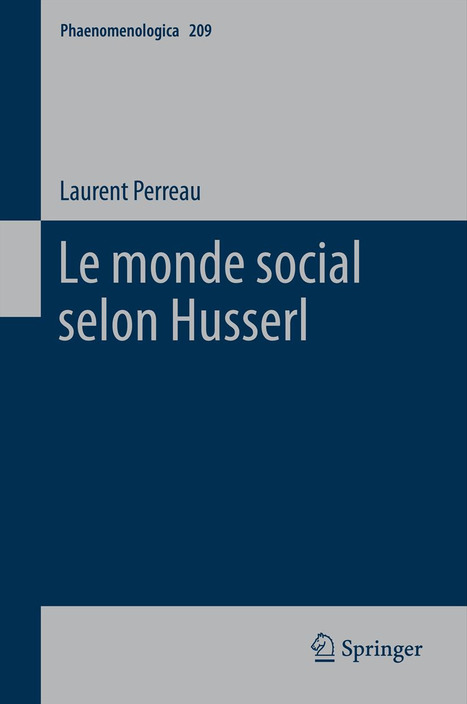 Laurent Perreau : Le monde social selon Husserl | Les Livres de Philosophie | Scoop.it