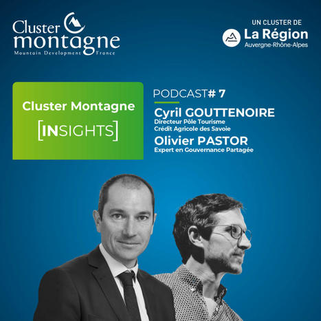 [INSIGHTS] | Podcast #7 : parlons prospective pour la montagne | Le Cluster Montagne | Scoop.it