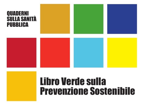 Pubblicato il Libro Verde sulla Prevenzione Sostenibile | Medici per l'ambiente - A cura di ISDE Modena in collaborazione con "Marketing sociale". Newsletter N°34 | Scoop.it