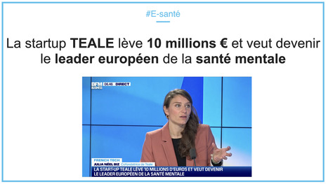 La startup TEALE lève 10 millions € et veut devenir le leader européen de la santé mentale | innovation & e-health | Scoop.it