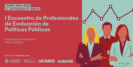 I Encuentro de Profesionales de Evaluación de Políticas Públicas Entradas, Jue, 31 mar. 2022 a las 10:00 | Evaluación de Políticas Públicas - Actualidad y noticias | Scoop.it