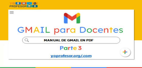 MANUAL DE GMAIL PARA DOCENTES - PARTE 3 (en PDF) | Educación | Scoop.it