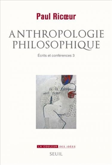 Paul Ricoeur : Anthropologie philosophique. Ecrits et conférences, 3 | Les Livres de Philosophie | Scoop.it