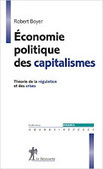 Robert Boyer : Économie politique des capitalismes | Les Livres de Philosophie | Scoop.it