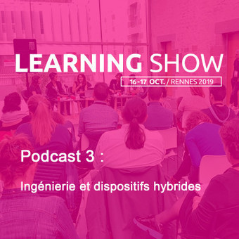 Learning Show 2019 - Podcast : ingénierie et dispositifs hybrides | Formation : Innovations et EdTech | Scoop.it
