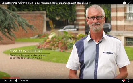 Vidéo Climatour "Gérer la pluie : pour mieux s’adapter au changement climatique !" | Vers la transition des territoires ! | Scoop.it