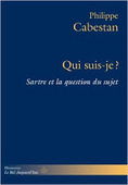 Philippe Cabestan : Qui suis-je ? Sartre et la question du sujet | Les Livres de Philosophie | Scoop.it