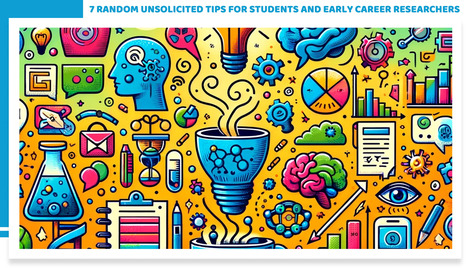 Medium: 7 random unsolicited tips for students and early career researchers (2024) | Publications | Scoop.it