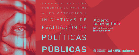 Premios a las mejores iniciativas de evaluación de programas y políticas públicas | Hasta el 14 de Octubre de 2022 - Programa Avalua-lab (Las Naves - Valencia) | Evaluación de Políticas Públicas - Actualidad y noticias | Scoop.it