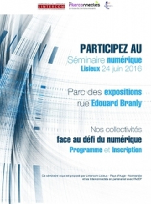 Evénement 24 06 16 - Lisieux - place les collectivités face aux défis du numérique | Veille territoriale AURH | Scoop.it