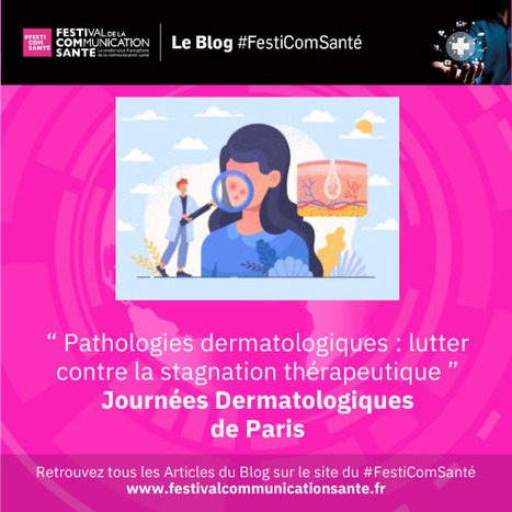 🔎A découvrir sur notre Blog #Festicomsante "Pathologies dermatologiques " - JDP | Communication Santé | Scoop.it