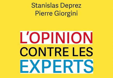 Stanislas Deprez et Pierre Giorgini : L'opinion contre les experts | Les Livres de Philosophie | Scoop.it